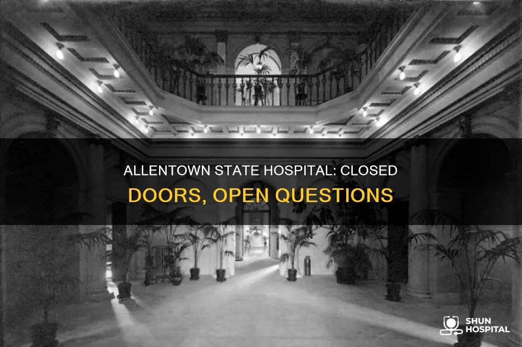 why did the allentown state hospital close