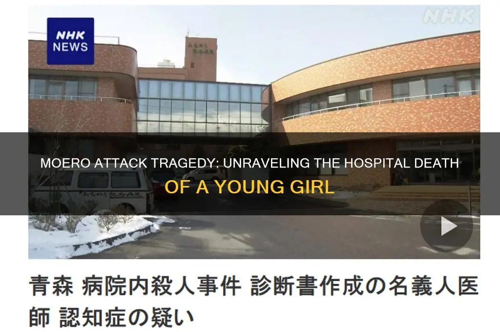 why did the girl die in hospital in moero attack