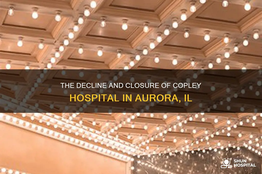 why did the old copley hospital aurora il close down