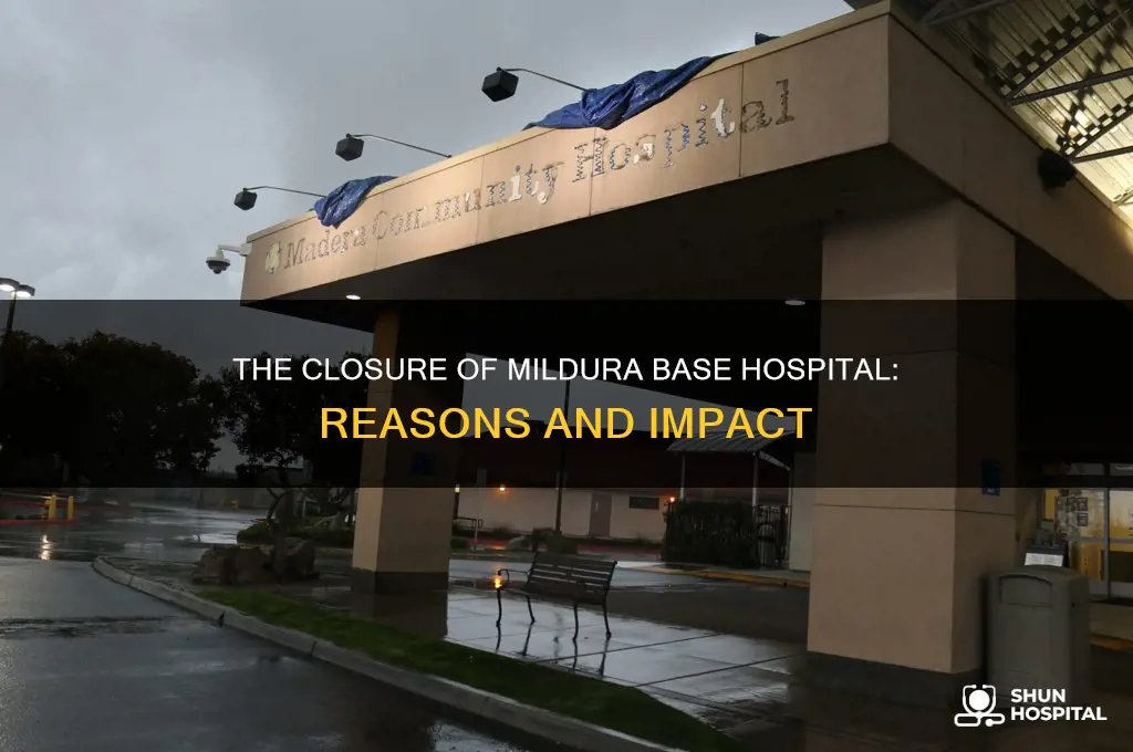 why did they close the old mildura base hospital