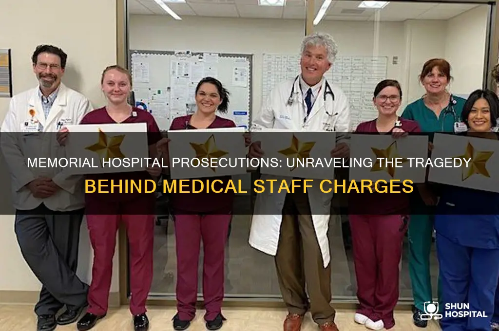 why did they prosecute the medical staff at memorial hospital