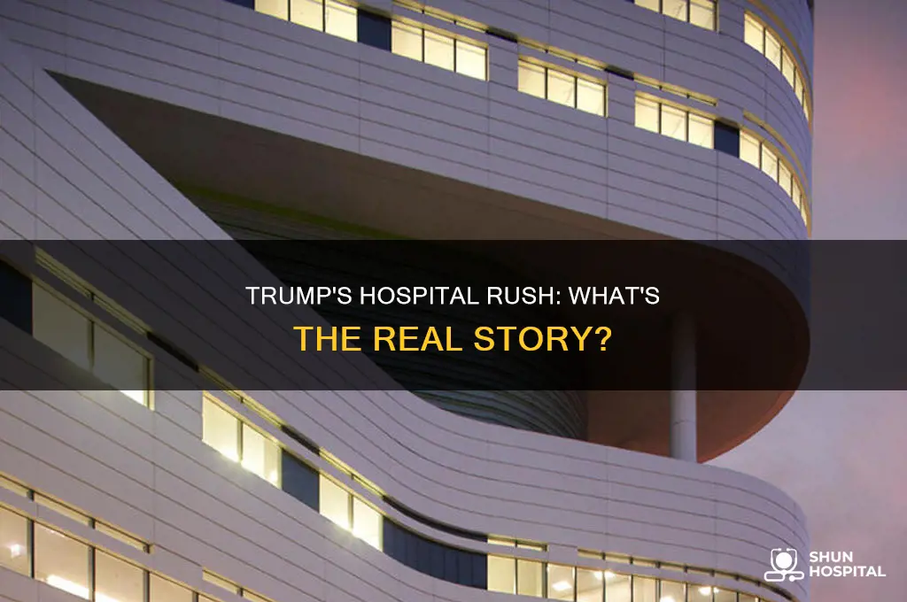 why did trump rush to the hospital