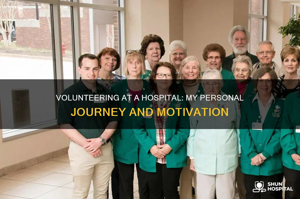 why did u choose to volunteer for a hospital answer