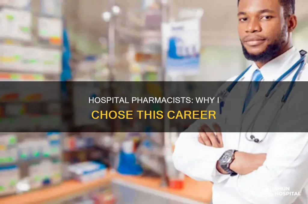 why did you become a hospital pharmacist