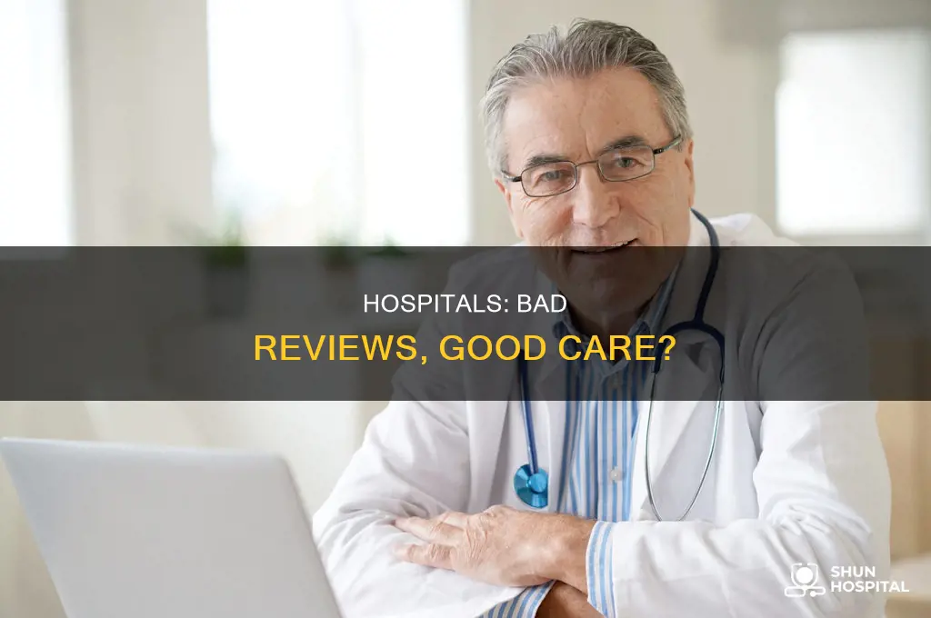 why do all hospitals have bad reviews