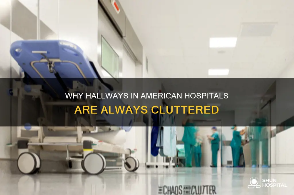 why do american hospitals always have things in the hallway