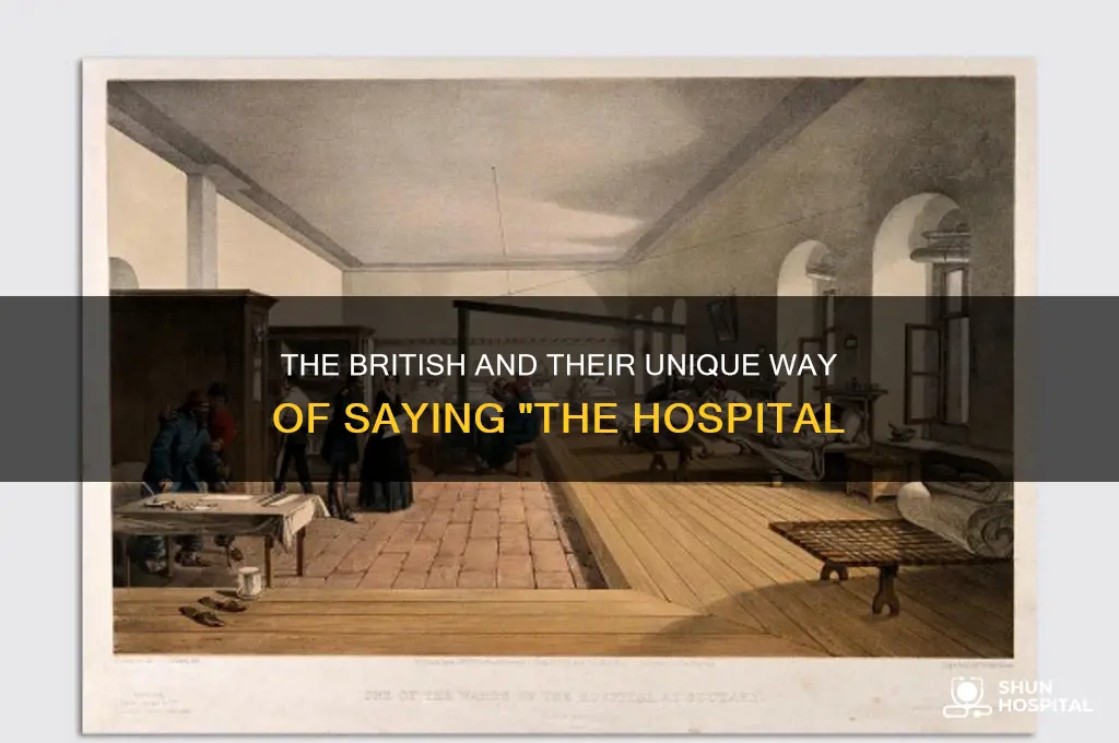 why do british never say the hospital