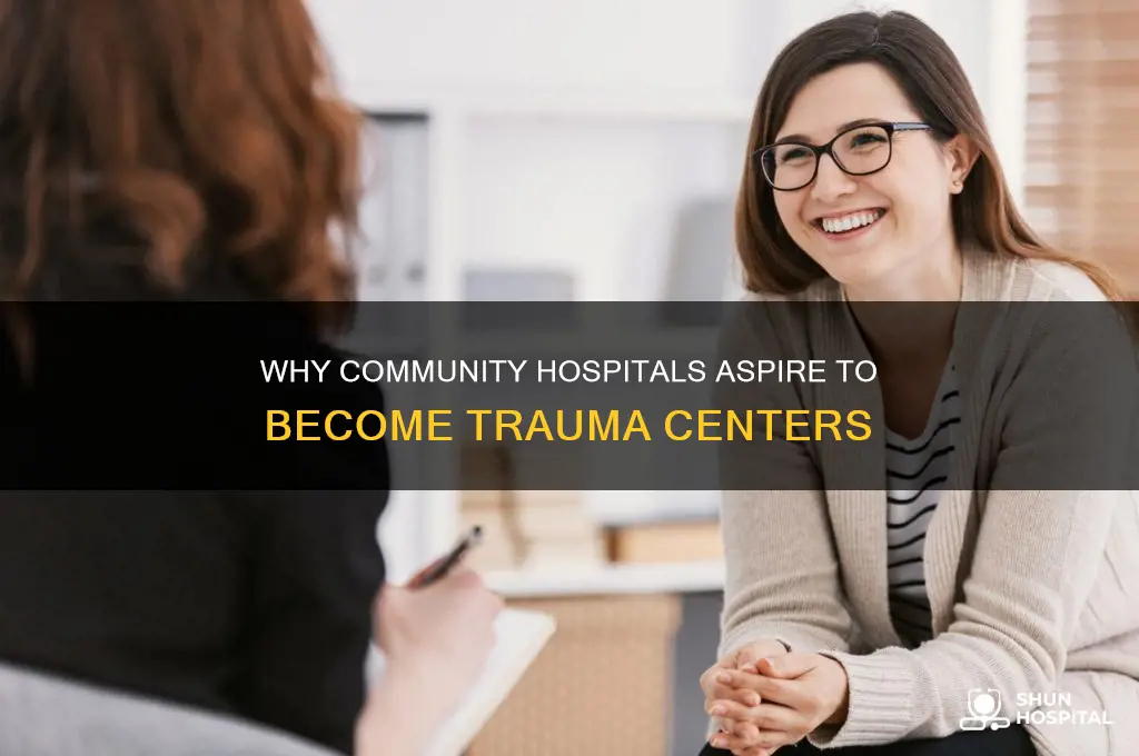 why do community hospitals want to be trauma centers