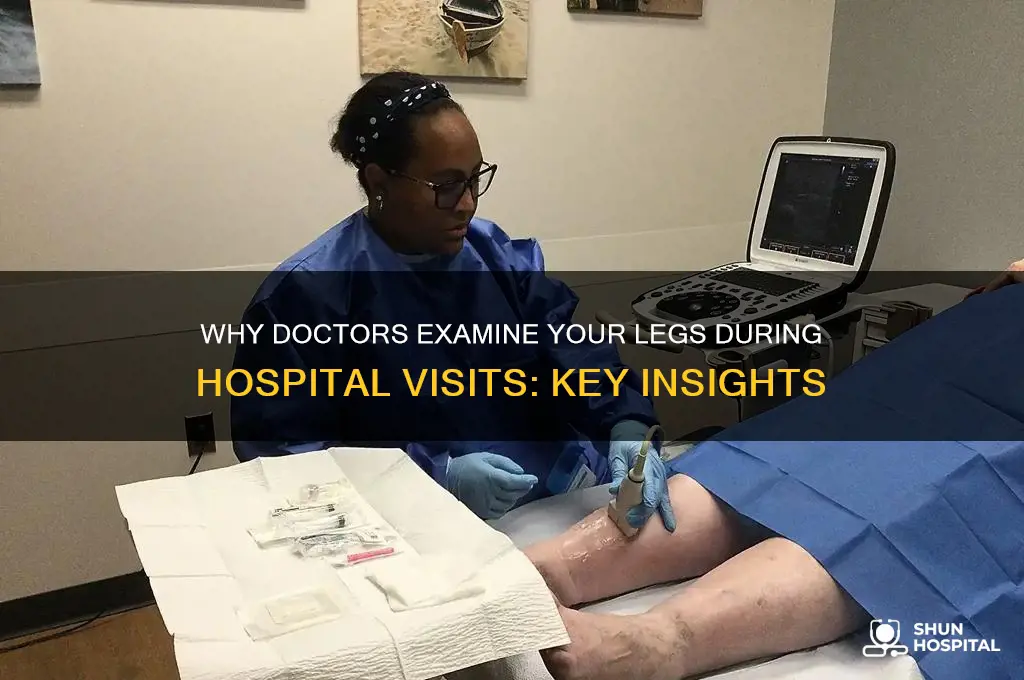 why do dr check your legs at the hospital