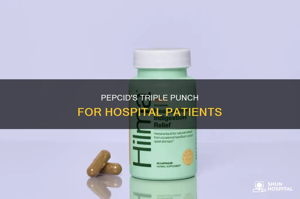why do hospital give 3 concocation pepcid