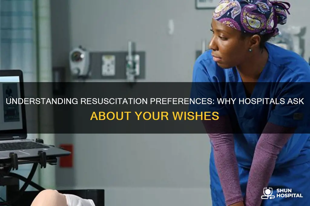 why do hospitals ask if you want to be resuscitated
