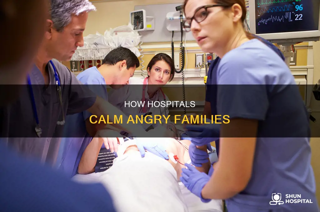 why do hospitals cater to angry families