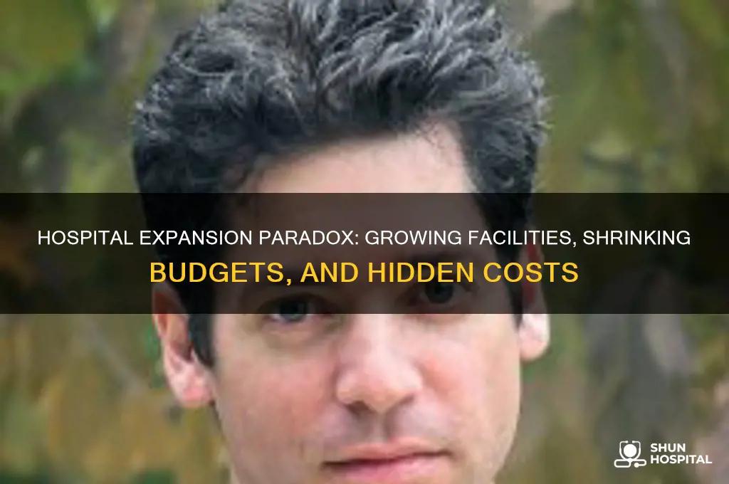 why do hospitals continue to expand while saying they