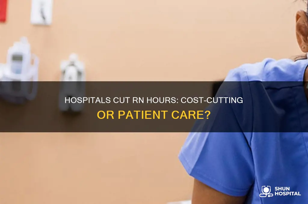 why do hospitals cut rn