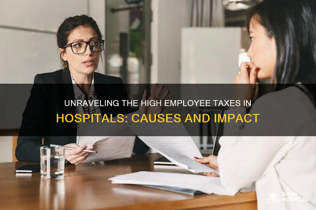 why do hospitals have so many taxes for employees