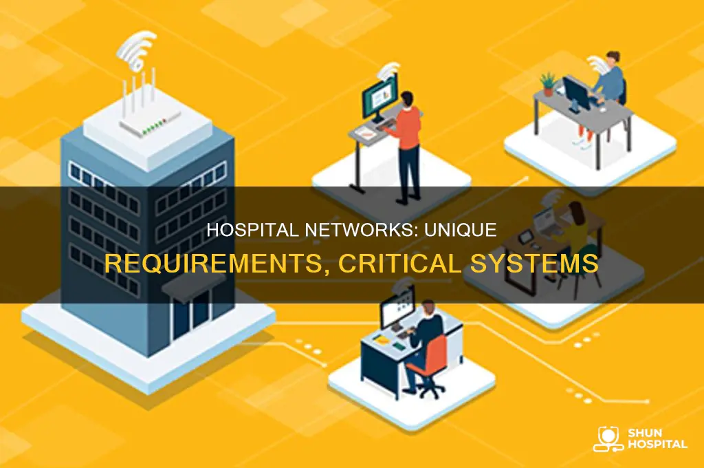 why do hospitals have unique networking requirements
