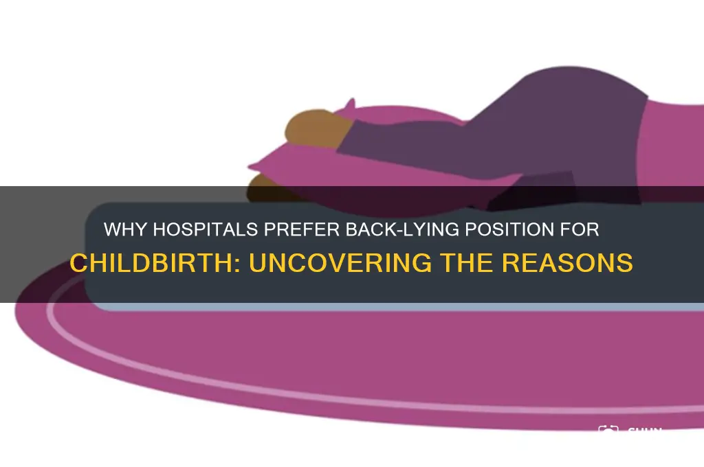 why do hospitals have women give birth on their backs
