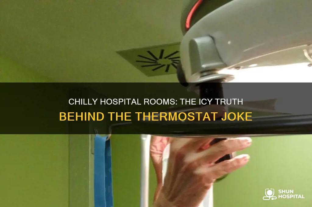 why do hospitals keep their rooms so cold joke