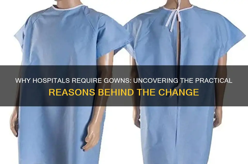 why do hospitals make you change into a gown