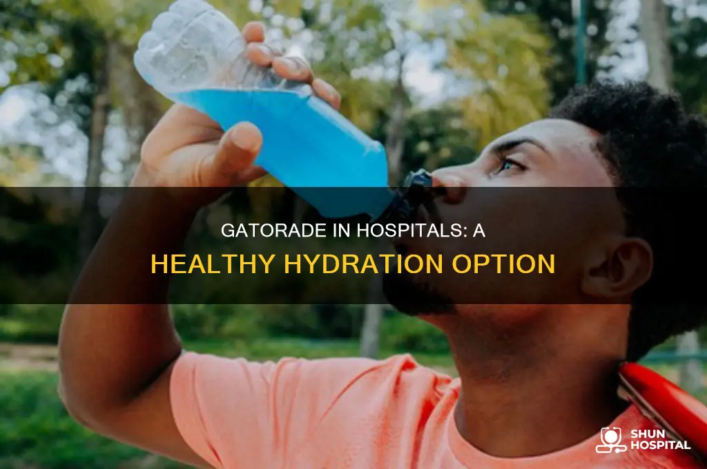 why do hospitals make you drink gatorade