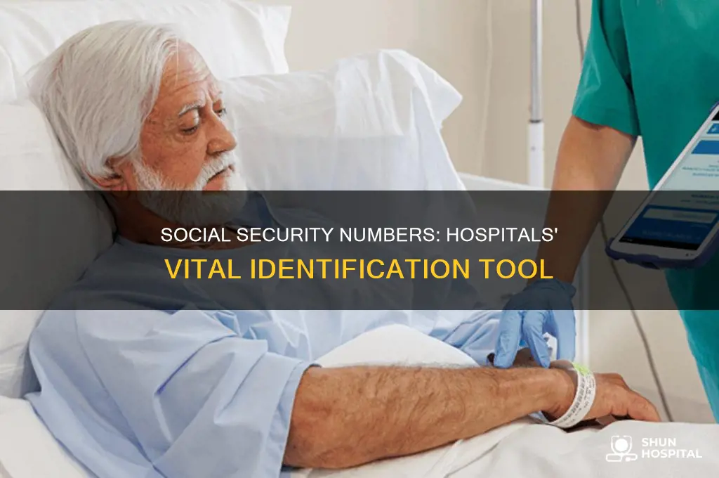 why do hospitals need social security numbers