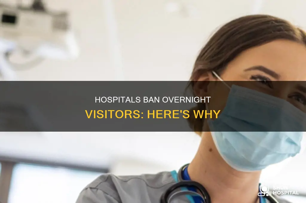 why do hospitals not allow overnight visitors