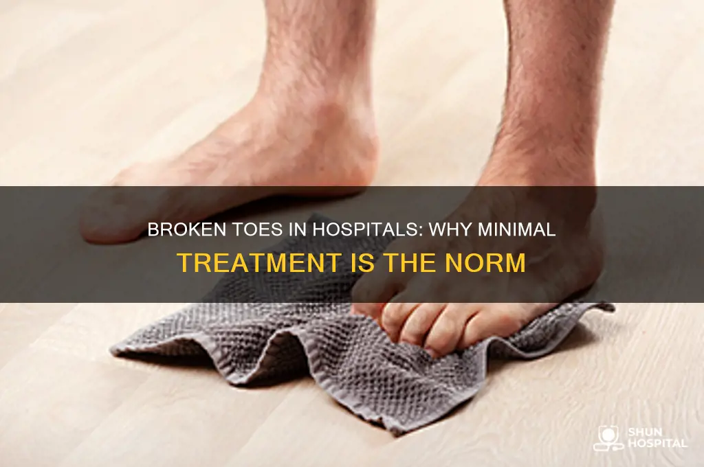 why do hospitals not do anything about broken toes