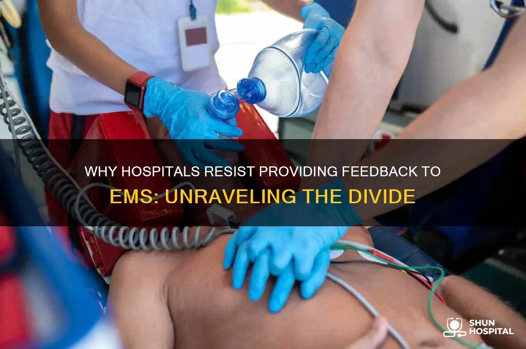 why do hospitals not want to give feedback to ems