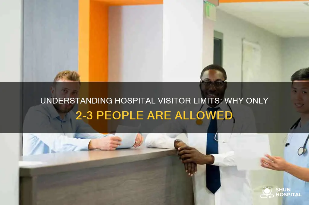 why do hospitals only allow 2-3 people visiting