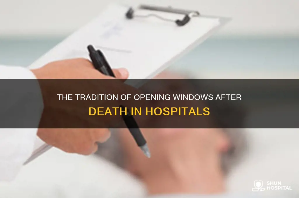 why do hospitals open a window when someone dies