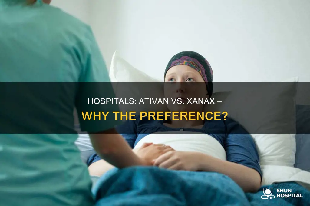 why do hospitals prefer ativan over xanax