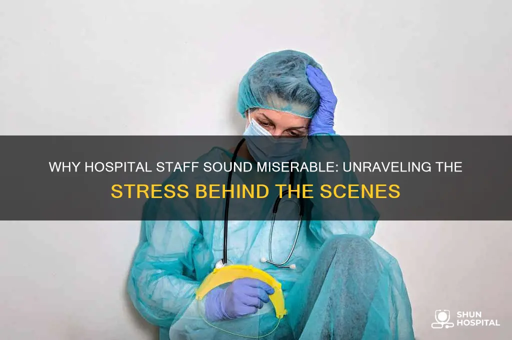 why do hospitals sound like they hate their job