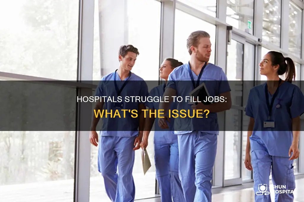 why do hospitals struggle to fill jobs