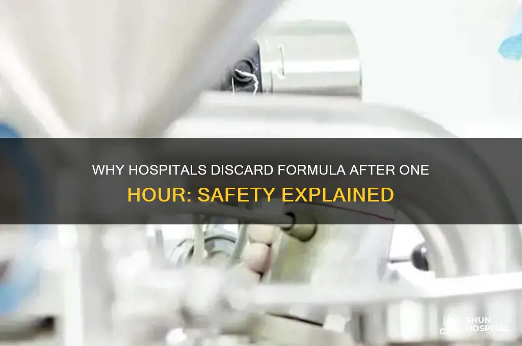 why do hospitals throw away formula after an hour