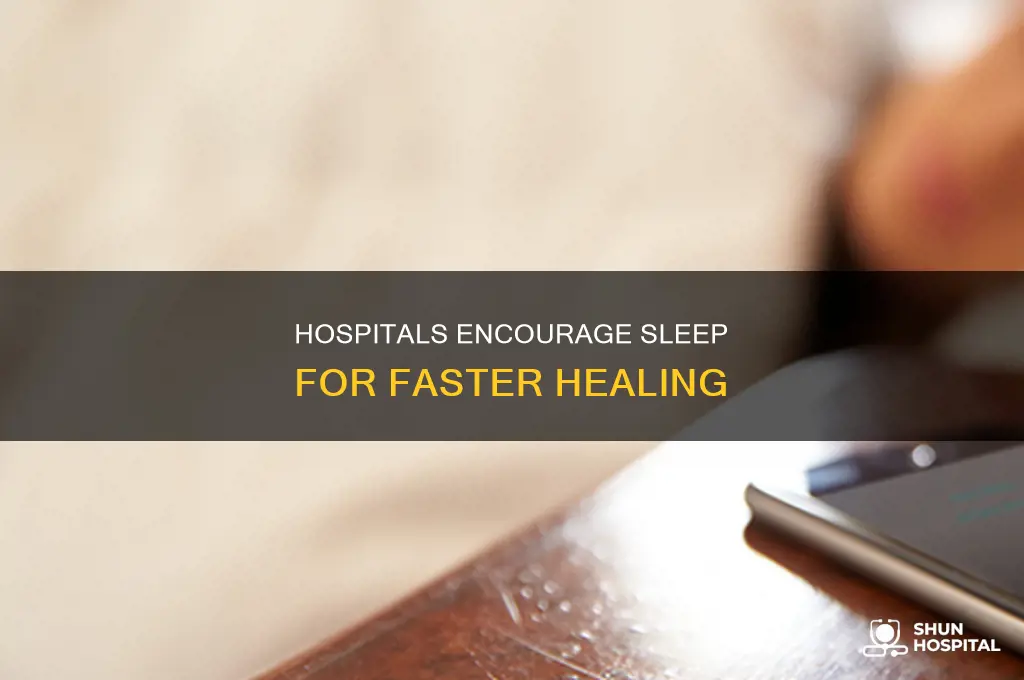 why do hospitals want you to sleep