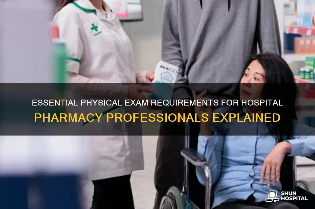 why do i need a physical for hospital pharmacy