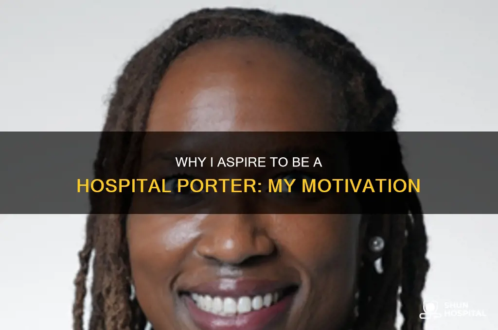 why do i want to be a hospital porter