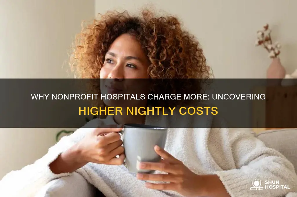 why do nonprofit hospitals have higher cost per night