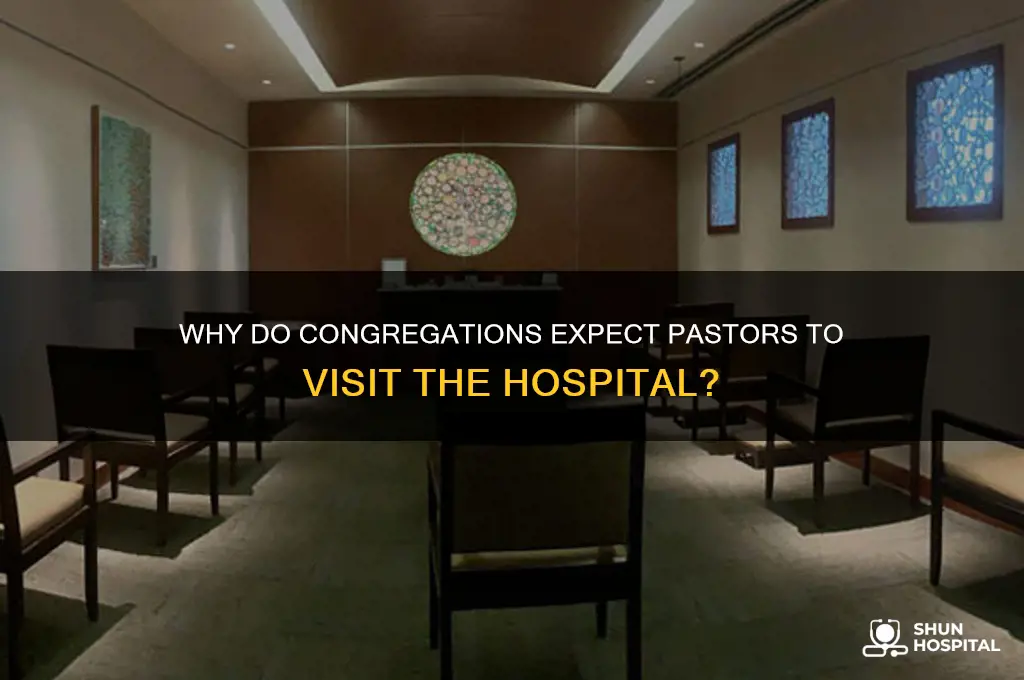 why do people expect pastors to visit the hospital