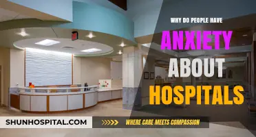 Hospitals: A Place of Fear and Anxiety for Many