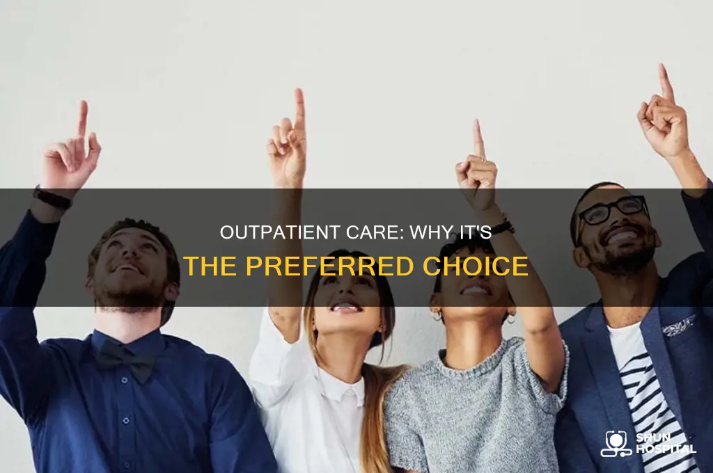 why do people prefer outpatient to hospitals