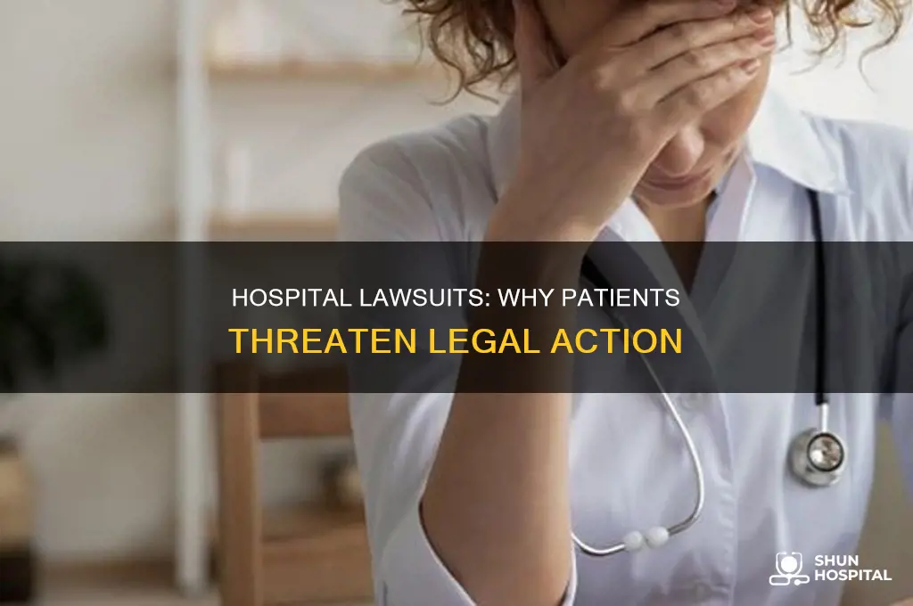 why do people threaten to sue hospital