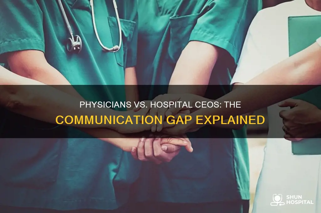 why do physicians not listen to their ceos of hospitals