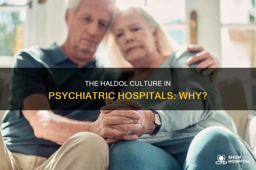 why do psychiatric hospitals give everyone haldol