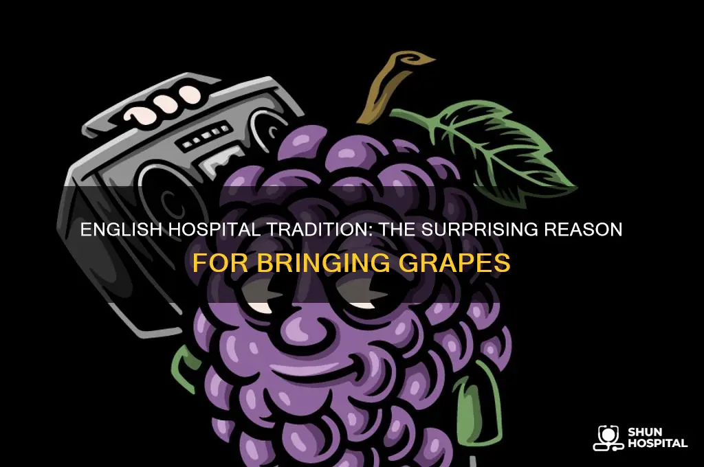 why do the english bring grapes to the hospital