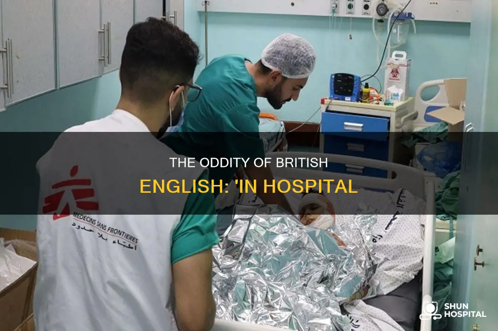 why do the english say in hospital