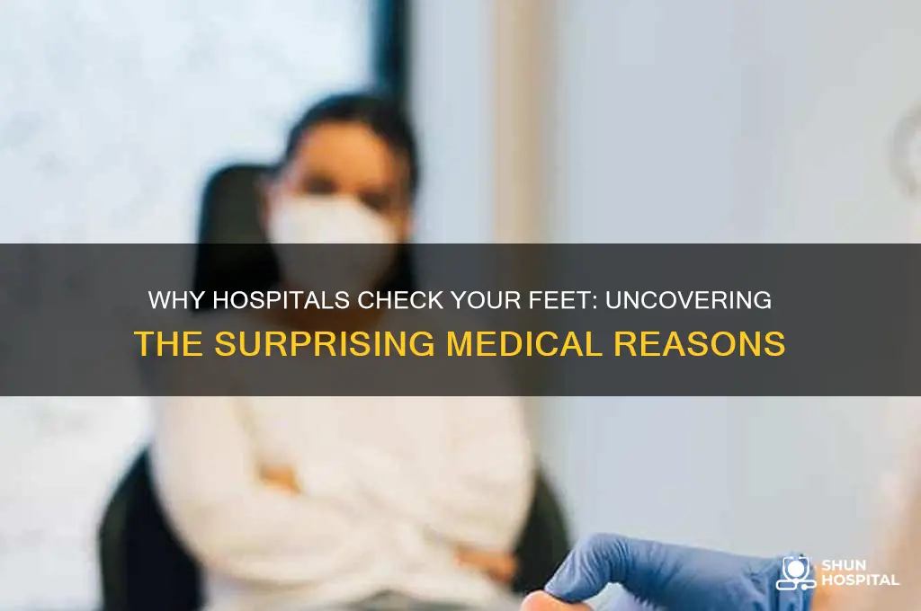why do they check your feet in the hospital