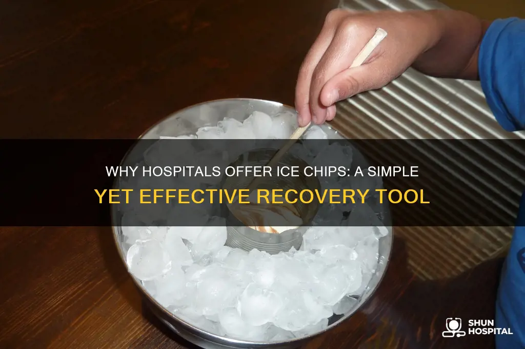 why do they give ice chips in the hospital