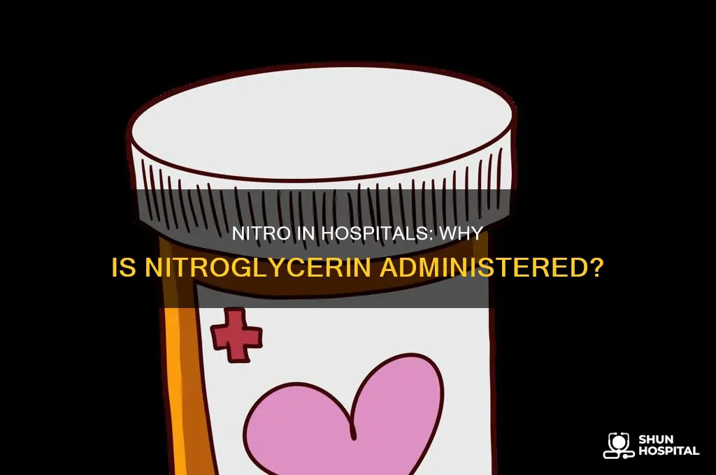 why do they give nitro in hospitals