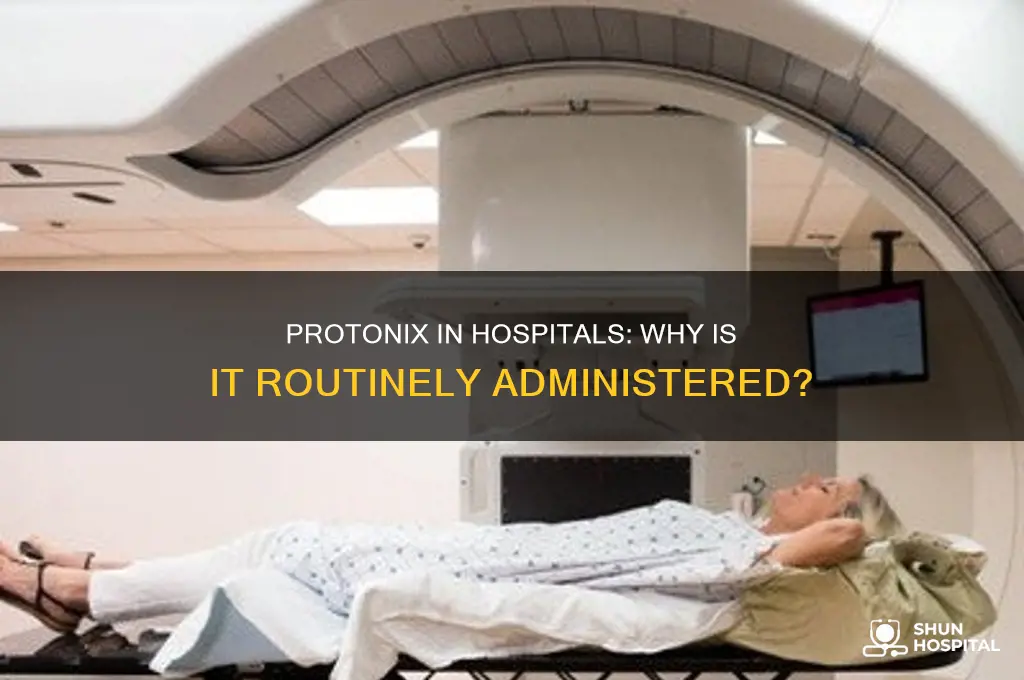 why do they give protonix in hospital